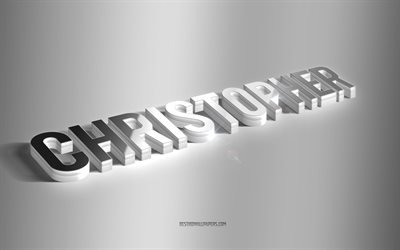christopher, silberne 3d-kunst, grauer hintergrund, tapeten mit namen, christopher-name, christopher-gru&#223;karte, 3d-kunst, bild mit christopher-namen