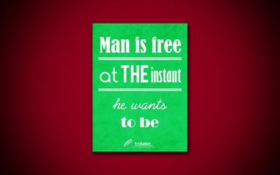 Man is free at the instant he wants to be, 4k, business quotes, Voltaire, motivation, inspiration