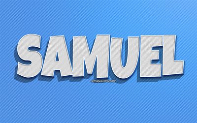 Samuel, mavi &#231;izgiler arka plan, isimli duvar kağıtları, Samuel adı, erkek isimleri, Samuel tebrik kartı, &#231;izgi sanatı, Samuel adıyla resim