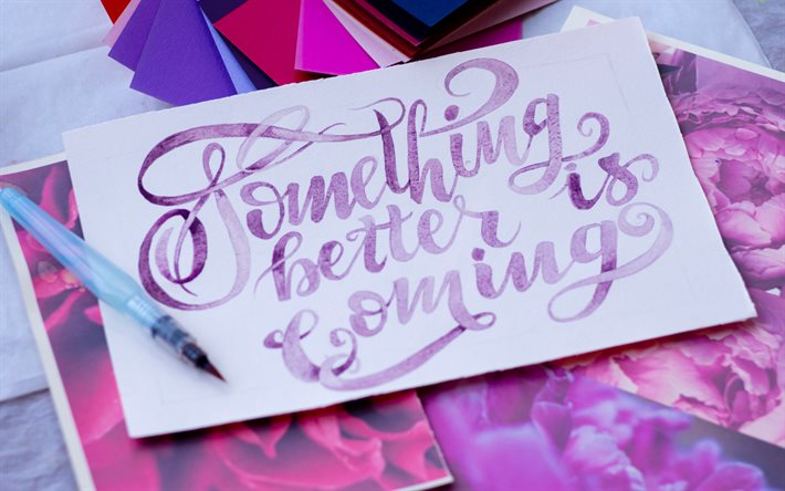 Something better is coming, inscription on the tablet, positive quotes, motivation, inspiration