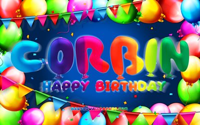 Joyeux anniversaire Corbin, 4k, cadre de ballon color&#233;, nom corbin, fond bleu, Corbin Joyeux anniversaire, Anniversaire Corbin, noms masculins am&#233;ricains populaires, concept d’anniversaire, Corbin