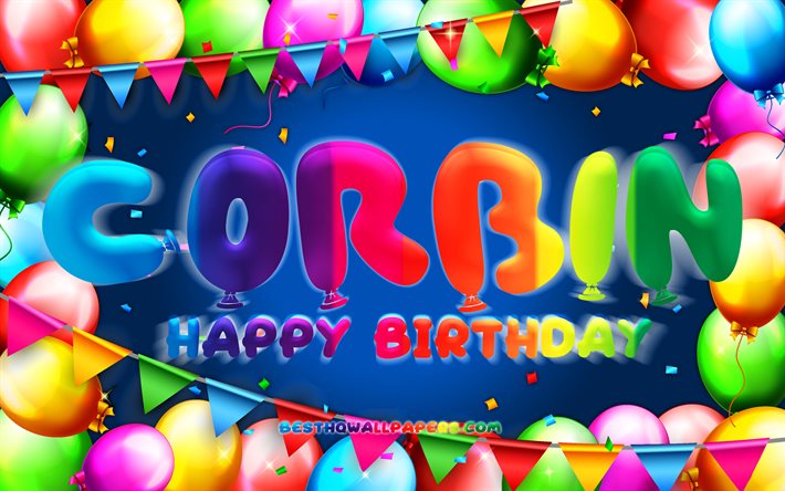 Feliz Anivers&#225;rio Corbin, 4k, quadro de bal&#227;o colorido, nome Corbin, fundo azul, Corbin Feliz Anivers&#225;rio, Corbin Birthday, nomes masculinos populares americanos, conceito de anivers&#225;rio, Corbin