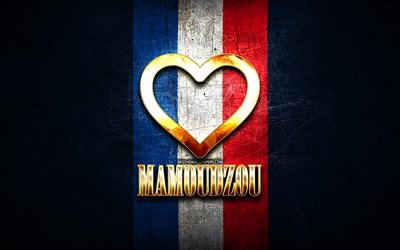 Amo Mamoudzou, citt&#224; francesi, iscrizione d&#39;oro, Francia, cuore d&#39;oro, Mamoudzou con bandiera, Mamoudzou, citt&#224; preferite, Love Mamoudzou