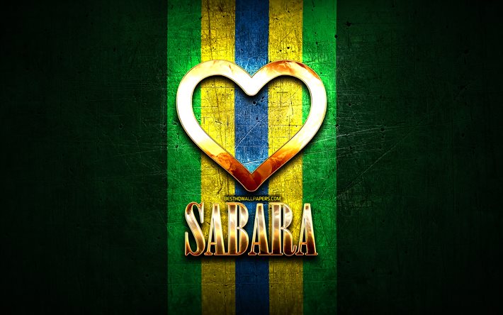 I Love Sabar&#225;, cidades brasileiras, inscri&#231;&#227;o dourada, Brasil, cora&#231;&#227;o de ouro, Sabara, cidades favoritas, Love Sabara
