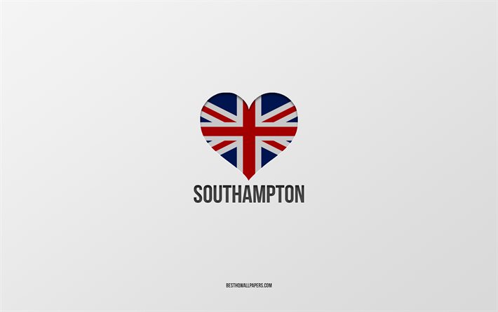 J&#39;aime Southampton, villes britanniques, jour de Southampton, fond gris, Royaume-Uni, Southampton, coeur de drapeau britannique, villes pr&#233;f&#233;r&#233;es, amour Southampton