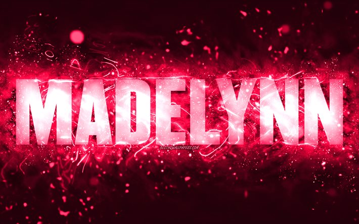 alles gute zum geburtstag madelynn, 4k, rosa neonlichter, madelynn name, kreativ, madelynn happy birthday, madelynn birthday, beliebte amerikanische weibliche namen, bild mit madelynn namen, madelynn