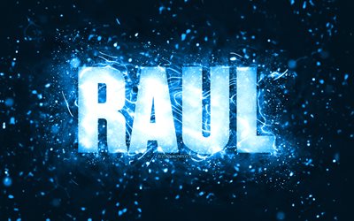 Happy Birthday Raul, 4k, blue neon lights, Raul name, creative, Raul Happy Birthday, Raul Birthday, popular american male names, picture with Raul name, Raul