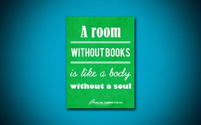 Una stanza senza libri &#232; come un corpo senza anima, 4k, citazioni, marco Tullio Cicerone, creative