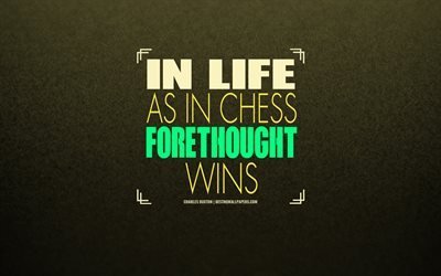 In life as in chess forethought wins, Charles Buxton, quotes about life, creative art, motivation, inspiration