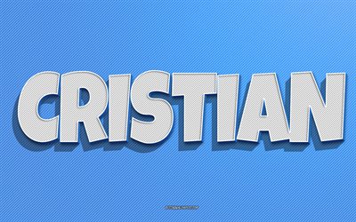 Cristian, fond de lignes bleues, fonds d&#39;&#233;cran avec noms, nom Cristian, noms masculins, carte de voeux Cristian, dessin au trait, photo avec nom Cristian