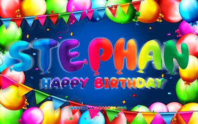 Happy Birthday Stephan, 4k, colorful balloon frame, Stephan name, blue background, Stephan Happy Birthday, Stephan Birthday, popular german male names, Birthday concept, Stephan