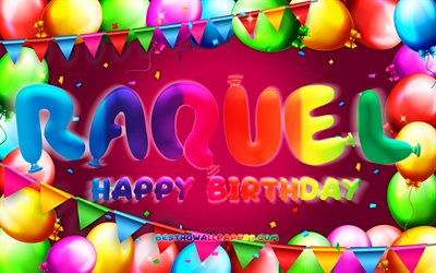 Happy Birthday Raquel, 4k, colorful balloon frame, Raquel name, purple background, Raquel Happy Birthday, Raquel Birthday, popular american female names, Birthday concept, Raquel