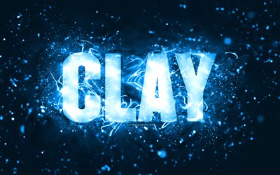Happy Birthday Clay, 4k, blue neon lights, Clay name, creative, Clay Happy Birthday, Clay Birthday, popular american male names, picture with Clay name, Clay