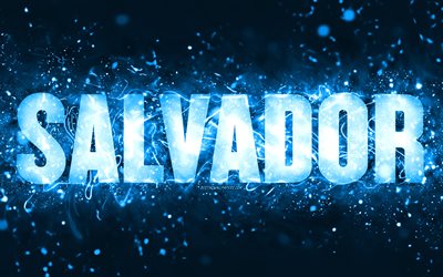 Happy Birthday Salvador, 4k, blue neon lights, Salvador name, creative, Salvador Happy Birthday, Salvador Birthday, popular american male names, picture with Salvador name, Salvador