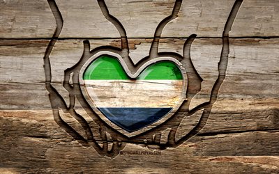 I love Sierra Leone, 4K, wooden carving hands, Day of Sierra Leone, Sierra Leone flag, Flag of Sierra Leone, Take care Sierra Leone, creative, Sierra Leone flag in hand, wood carving, african countries, Sierra Leone