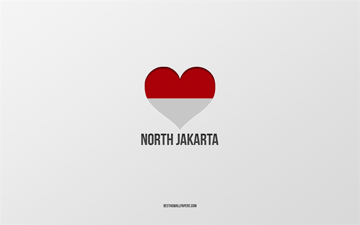ich liebe nord-jakarta, indonesische st&#228;dte, tag von nord-jakarta, grauer hintergrund, nord-jakarta, indonesien, herz der indonesischen flagge, lieblingsst&#228;dte, liebe nord-jakarta