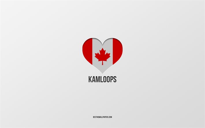 Rakastan Kamloopsia, Kanadan kaupungit, harmaa tausta, Kamloops, Kanada, Kanadan lipun syd&#228;n, suosikkikaupungit, Love Kamloops
