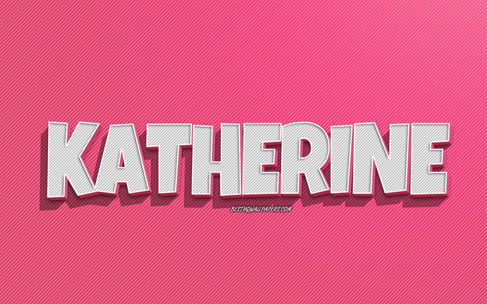 Katherine, fond de lignes roses, fonds d&#39;&#233;cran avec des noms, nom de Katherine, noms f&#233;minins, carte de voeux Katherine, dessin au trait, photo avec le nom de Katherine