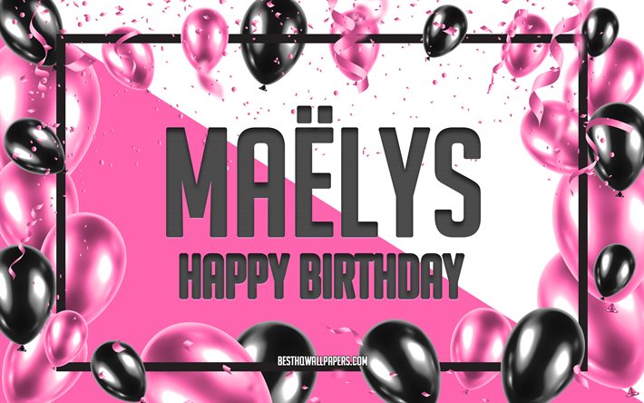 Download Wallpapers Happy Birthday Maelys Birthday Balloons Background Maelys Wallpapers With Names Maelys Happy Birthday Pink Balloons Birthday Background Greeting Card Maelys Birthday For Desktop Free Pictures For Desktop Free