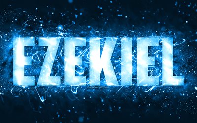 Happy Birthday Ezekiel, 4k, blue neon lights, Ezekiel name, creative, Ezekiel Happy Birthday, Ezekiel Birthday, popular american male names, picture with Ezekiel name, Ezekiel