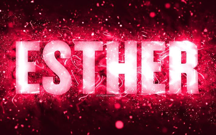 Happy Birthday Esther, 4k, pink neon lights, Esther name, creative, Esther Happy Birthday, Esther Birthday, popular american female names, picture with Esther name, Esther