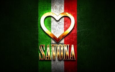 Me Encanta Savona, las ciudades italianas, de oro inscripci&#243;n, Italia, coraz&#243;n de oro, de bandera italiana, Savona, ciudades favoritas, Amor Savona