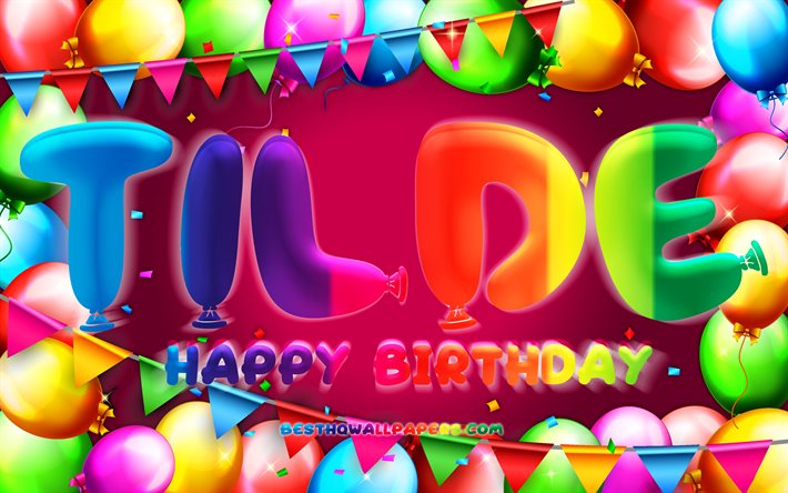 Happy Birthday Tilde, 4k, colorful balloon frame, Tilde name, purple background, Tilde Happy Birthday, Tilde Birthday, popular swedish female names, Birthday concept, Tilde