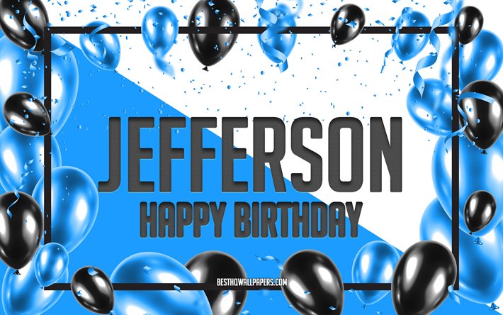 Doğum g&#252;n&#252;n kutlu olsun Jefferson, Doğum g&#252;n&#252; Balonları arka Plan, Jefferson, isim, Jefferson Doğum g&#252;n&#252;n kutlu olsun, Mavi Balonlar Doğum g&#252;n&#252; arka Plan ile duvar kağıtları, tebrik kartı, Jefferson Doğum g&#252;n&#