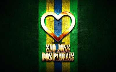 Rakastan Sao Jose dos Pinhais, brasilian kaupungeissa, kultainen kirjoitus, Brasilia, kultainen syd&#228;n, Sao Jose dos Pinhais, suosikki kaupungeissa, Rakkaus Sao Jose dos Pinhais