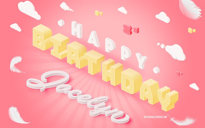 happy birthday jocelyn, 3d-kunst, geburtstag, 3d-hintergrund, jocelyn, rosa hintergrund, fr&#246;hlich jocelyn geburtstag, 3d-buchstaben, jocelyn geburtstag, kreativer geburtstag hintergrund