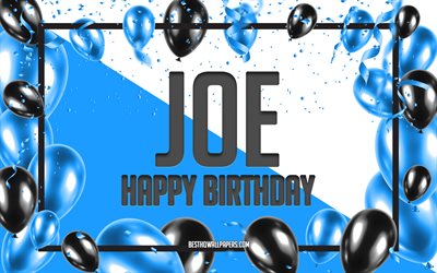 Joyeux Anniversaire Joe, Anniversaire &#224; Fond les Ballons, Joe, fonds d&#39;&#233;cran avec des noms, Joe Joyeux Anniversaire, Ballons Bleus Anniversaire arri&#232;re-plan, carte de voeux, carte Anniversaire Joe