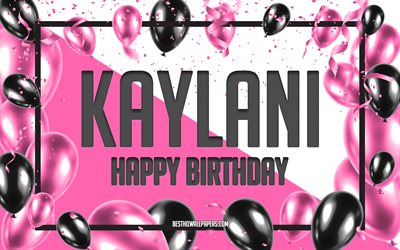 お誕生日おめでKaylani, 3dアート, お誕生日の3d背景, Kaylani, ピンクの背景, 嬉しいKaylani誕生日, 3d文字, Kaylani誕生日, 創作誕生の背景