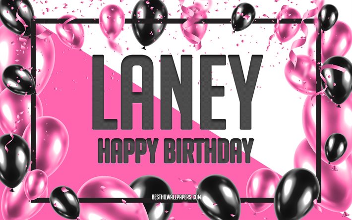 Happy Birthday Laney, Birthday Balloons Background, Laney, wallpapers with names, Laney Happy Birthday, Pink Balloons Birthday Background, greeting card, Laney Birthday
