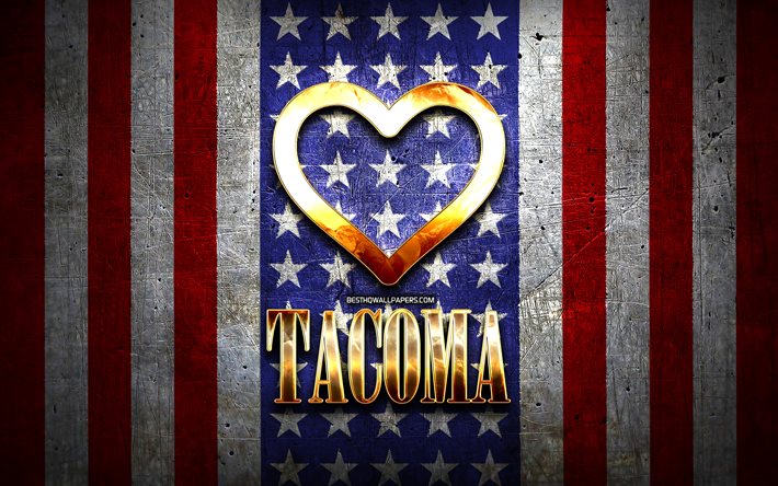 Rakastan Tacoma, amerikan kaupungit, kultainen kirjoitus, USA, kultainen syd&#228;n, amerikan lippu, Tacoma, suosikki kaupungeissa, Rakkaus Tacoma