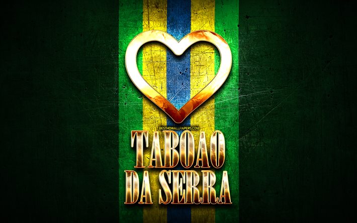 Mi piace Taboao da Serra, citt&#224; brasiliane, golden iscrizione, Brasile, cuore d&#39;oro, Taboao da Serra, citt&#224; preferite, Amore Taboao da Serra