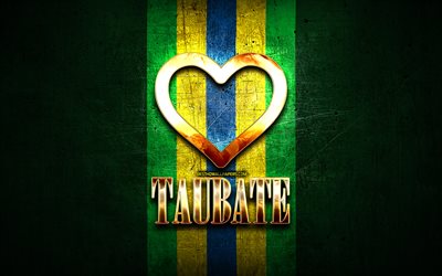 Mi piace Taubate, citt&#224; brasiliane, golden iscrizione, Brasile, cuore d&#39;oro, Taubate, citt&#224; preferite, Amore Taubate