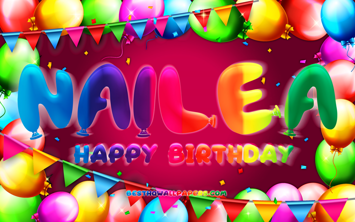 Happy Birthday Nailea, 4k, colorful balloon frame, Nailea name, purple background, Nailea Happy Birthday, Nailea Birthday, popular mexican female names, Birthday concept, Nailea