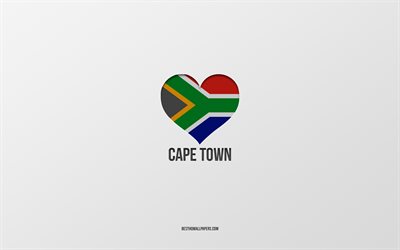 I Love Cape Town, South African cities, Day of Cape Town, gray background, Cape Town, South Africa, South African flag heart, favorite cities, Love Cape Town