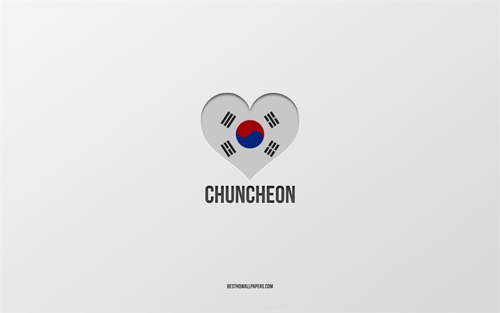 J&#39;aime Chuncheon, villes sud-cor&#233;ennes, Jour de Chuncheon, fond gris, Chuncheon, Cor&#233;e du Sud, coeur du drapeau sud-cor&#233;en, villes pr&#233;f&#233;r&#233;es, Love Chuncheon