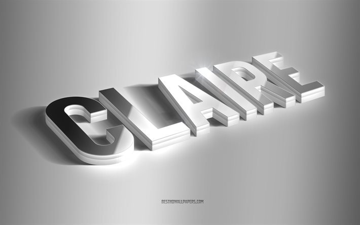 Claire, arte 3d prata, fundo cinza, pap&#233;is de parede com nomes, nome de Claire, cart&#227;o de felicita&#231;&#245;es de Claire, arte 3D, imagem com nome de Claire