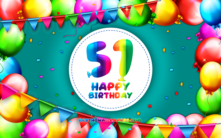 Happy 51th birthday, 4k, colorful balloon frame, Birthday Party, blue background, Happy 51 Years Birthday, creative, 51th Birthday, Birthday concept, 51th Birthday Party