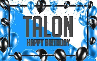 Feliz cumplea&#241;os Talon, Fondo de globos de cumplea&#241;os, Talon, fondos de pantalla con nombres, Talon Feliz cumplea&#241;os, Fondo de cumplea&#241;os de globos azules, tarjeta de felicitaci&#243;n, Cumplea&#241;os de Talon