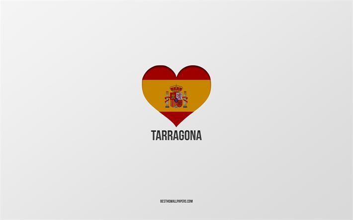 أنا أحب طراغونة, المدن الاسبانية, خلفية رمادية, قلب العلم الاسباني, طراغونة, إسبانيا, المدن المفضلة, أحب طراغونة