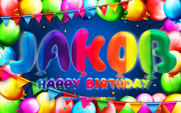 Happy Birthday Jakob, 4k, colorful balloon frame, Jakob name, blue background, Jakob Happy Birthday, Jakob Birthday, popular german male names, Birthday concept, Jakob