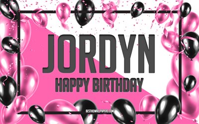 Happy Birthday Jordyn, Birthday Balloons Background, Jordyn, wallpapers with names, Jordyn Happy Birthday, Pink Balloons Birthday Background, greeting card, Jordyn Birthday
