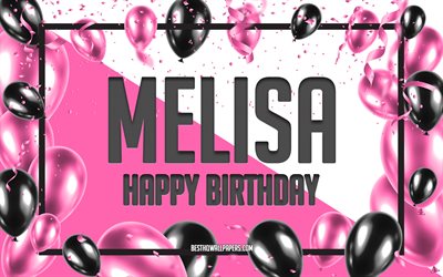 happy birthday melisa, geburtstag luftballons, hintergrund, melisa, tapeten, die mit namen, melisa happy birthday pink luftballons geburtstag hintergrund, gru&#223;karte, melisa geburtstag