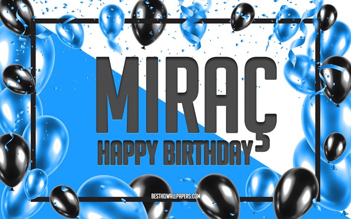 happy birthday mirac, geburtstag luftballons, hintergrund, mirac, tapeten, die mit namen, mirac happy birthday, blau, ballons, geburtstag, gru&#223;karte, mirac geburtstag