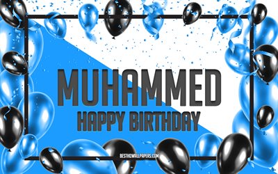 Happy Birthday Muhammed, Birthday Balloons Background, Muhammed, wallpapers with names, Muhammed Happy Birthday, Blue Balloons Birthday Background, greeting card, Muhammed Birthday
