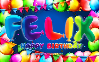 happy birthday felix, 4k, bunte ballon-rahmen, felix name, blauer hintergrund, felix happy birthday, felix geburtstag, beliebte deutsche m&#228;nnliche namen, geburtstag-konzept, felix