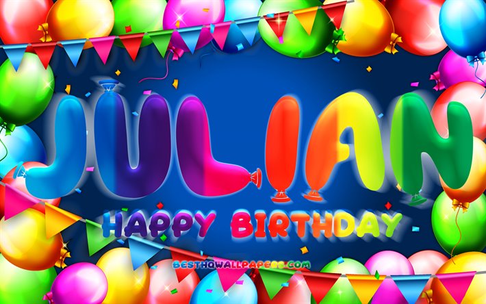 Happy Birthday Julian, 4k, colorful balloon frame, Julian name, blue background, Julian Happy Birthday, Julian Birthday, popular german male names, Birthday concept, Julian